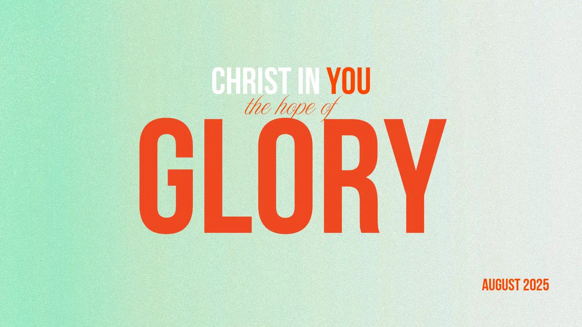 Christ in you the hope of Glory