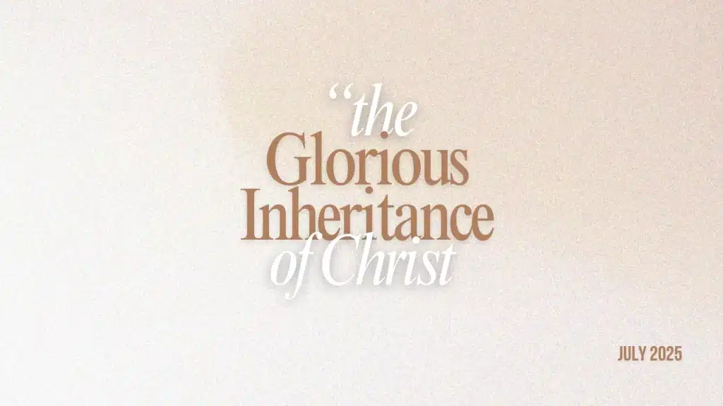 the Glorious Inheritance of Christ